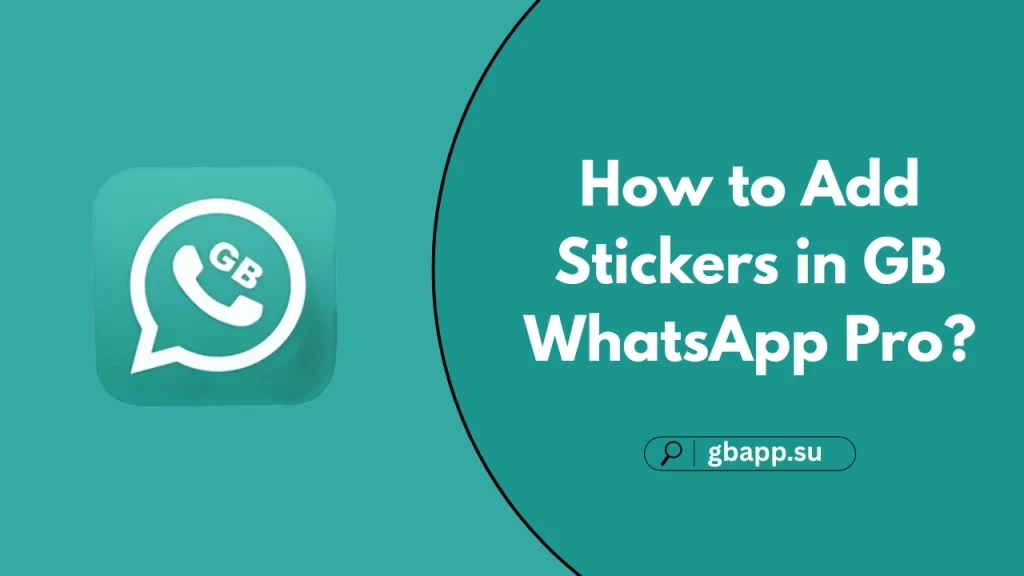 Complete details about How to Add Stickers in GB WhatsApp Pro?