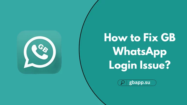 How to Fix GB WhatsApp Login Issue?